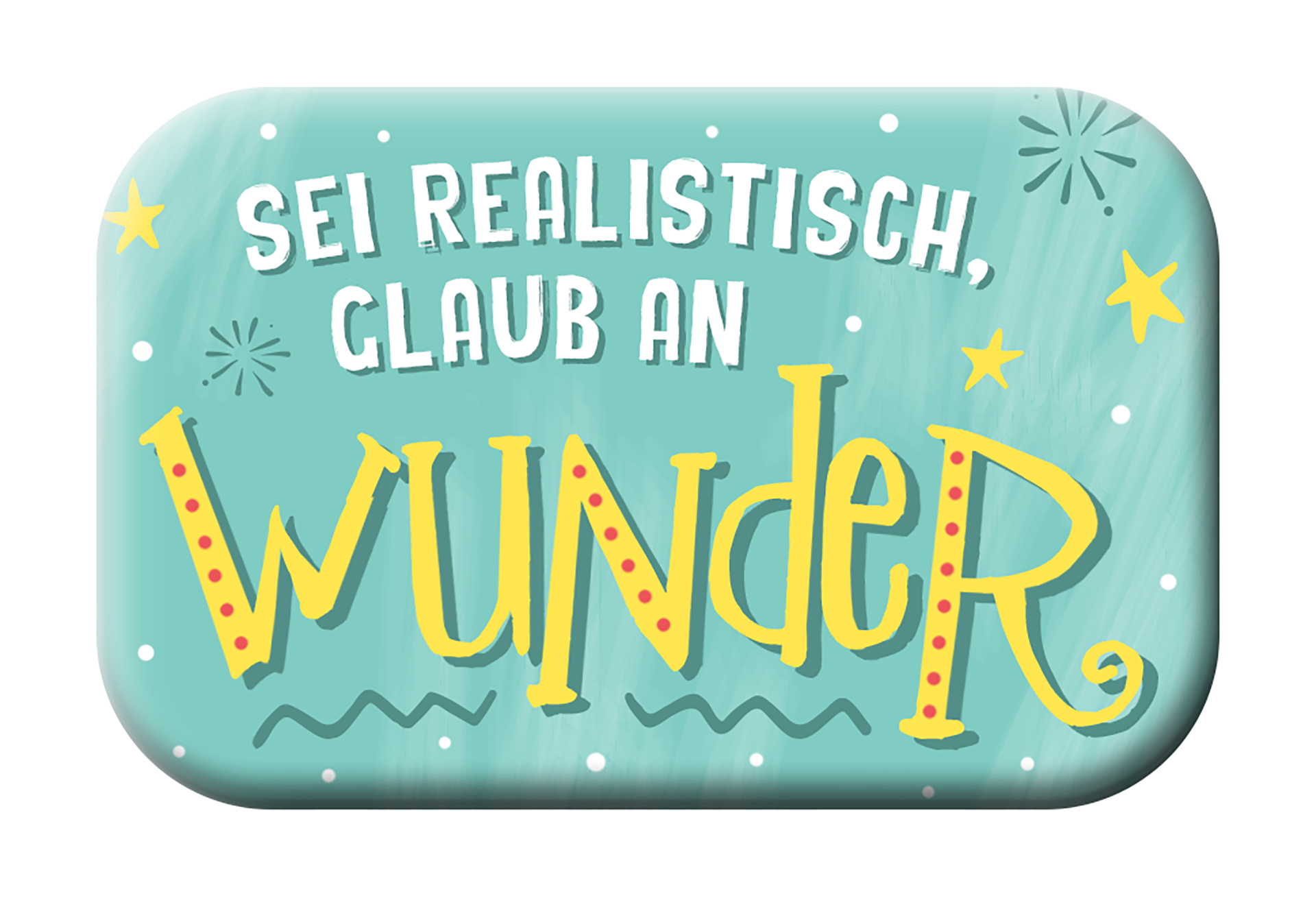 Magnet Mag Blessing - Sei realistisch