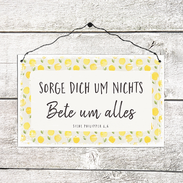 Holzschild groß - Sorge dich um nichts